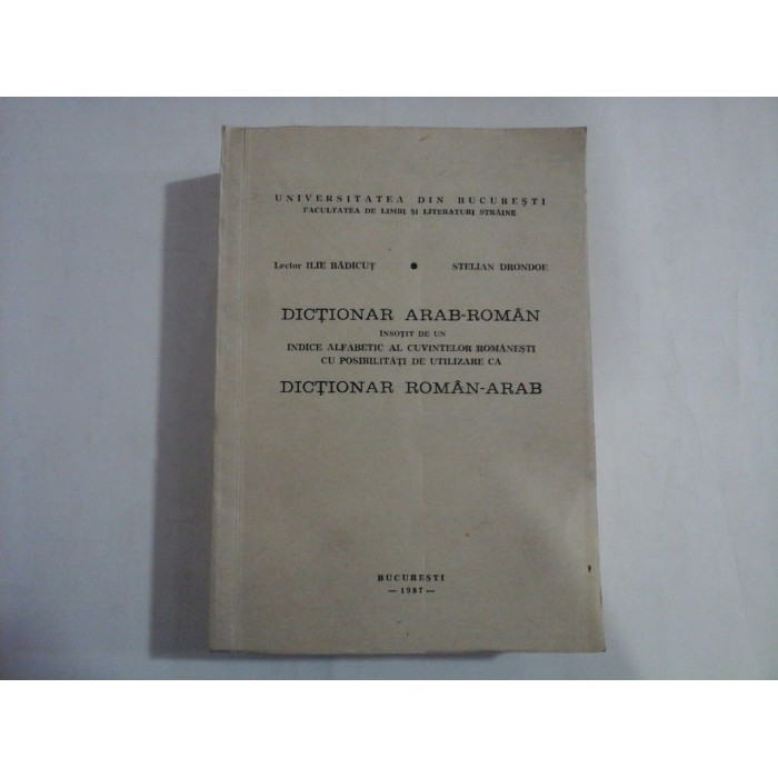 DICTIONAR ARAB-ROMAN - UNIVERSITATEA DIN BUCURESTI - BADICUT / DRONDOE